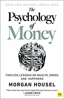 The Psychology of Money: Timeless Lessons on Wealth, Greed, and&nbsp;Happiness